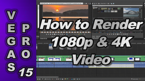 How to Render Video using Vegas Pro 15 (1080p & 4K)
