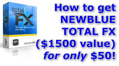 How to get NewBlue Total FX for only $50 !